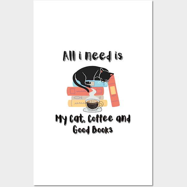 All i need is My Cat, Coffee And Good Books Wall Art by JEWEBIE